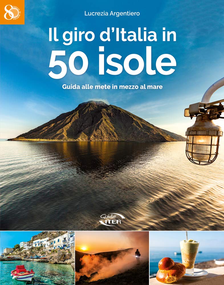 Copertina libroIl giro d'Italia in 50 isole. Guida alle mete in mezzo al mare di Lucrezia Argentiero