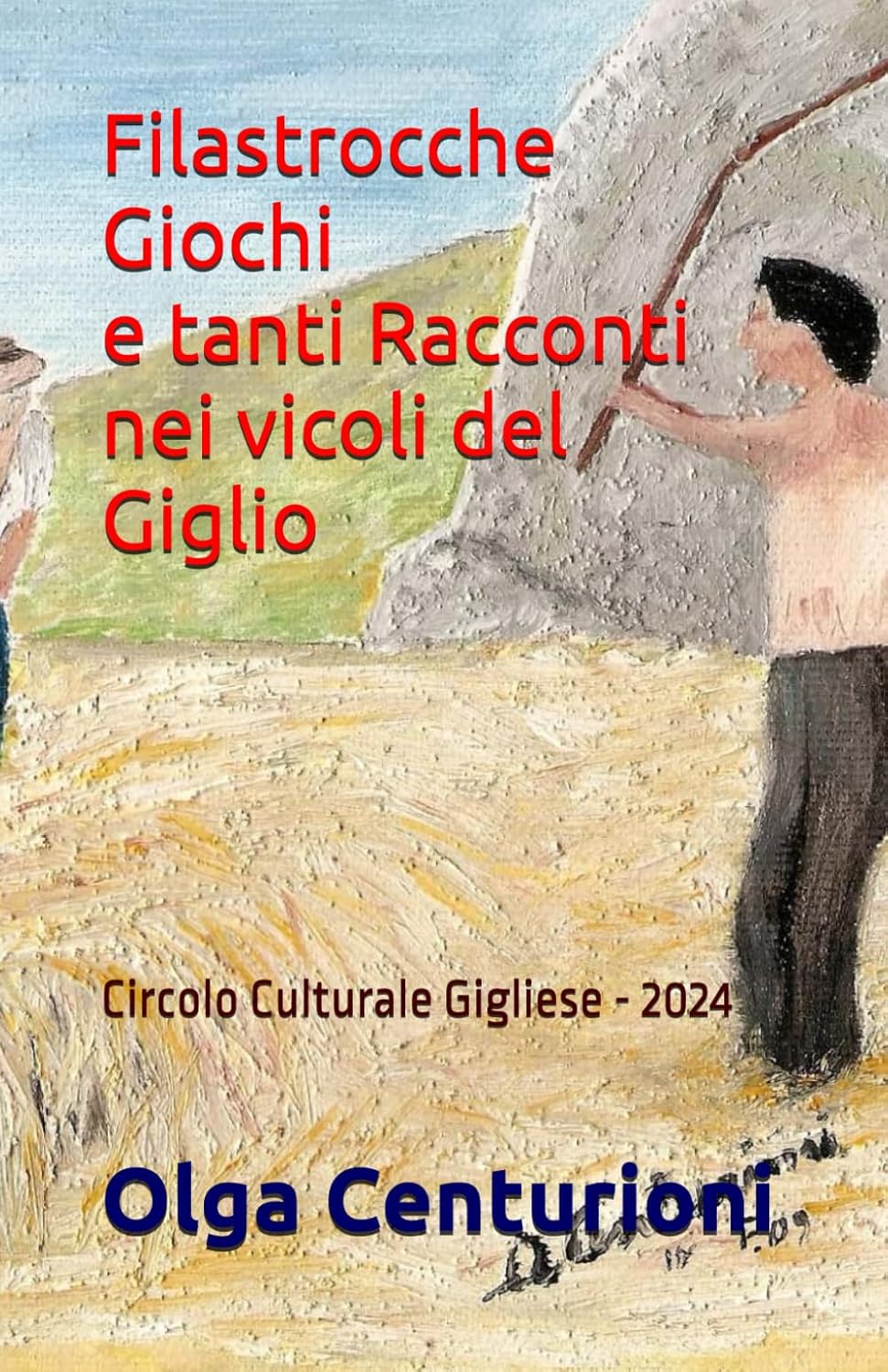 Copertina Libro Filastrocche Giochi e tanti Racconti nei vicoli del Giglio di Olga Centurioni